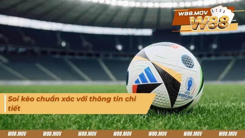 Soi kèo chuẩn với thông tin liên quan