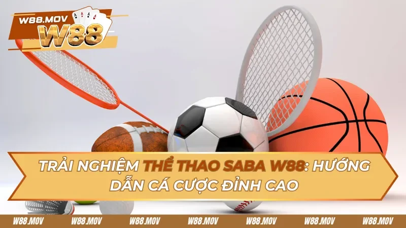 Thể Thao SABA – Giao Diện Dễ Dùng, Cược Nhanh Thắng Lớn